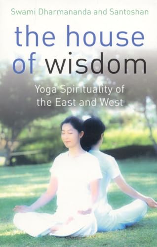 Beispielbild fr The House of Wisdom: Yoga Spirituality of the East and West zum Verkauf von WorldofBooks