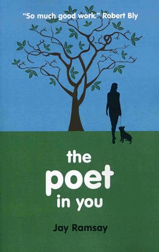 Stock image for The Poet in You: A Guided Journey Into Your Inner Life Finding Your Voice in Poetry for sale by WorldofBooks