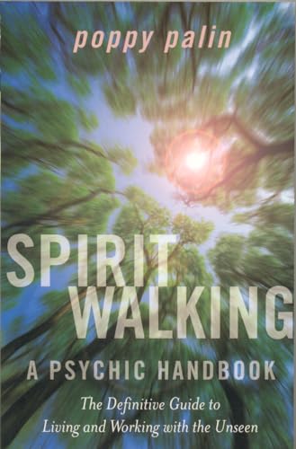 SPIRITWALKING: The Definitive Guide To Living & Working With The Unseen