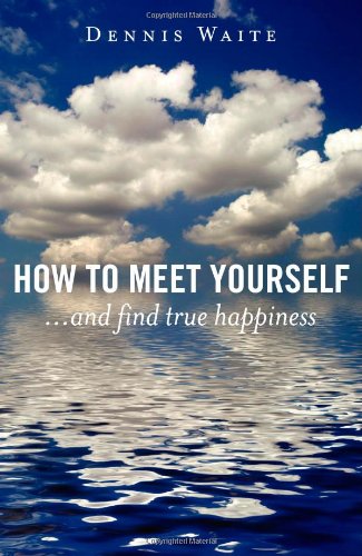 Beispielbild fr How to Meet Yourself: And Find True Happiness zum Verkauf von WorldofBooks