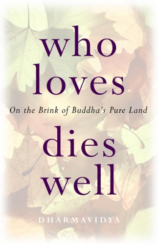Beispielbild fr Who Loves Dies Well: On the Brink of Buddha's Pure Land zum Verkauf von Books From California