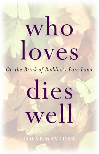 Imagen de archivo de Who Loves Dies Well: On the Brink of Buddha's Pure Land a la venta por Books From California