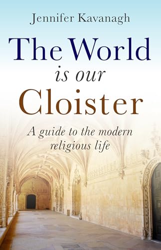 Beispielbild fr The World Is Our Cloister: A Guide to the Modern Religious Life: A Guide to Modern Religious Life zum Verkauf von WorldofBooks