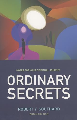 ORDINARY SECRETS: Notes For Your Spiritual Journey