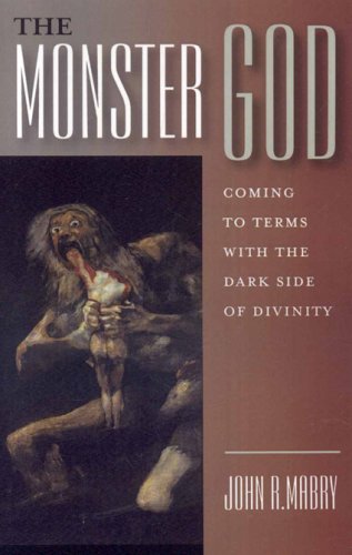 Beispielbild fr The Monster God: Coming to Terms with the Dark Side of Divinity zum Verkauf von Books From California
