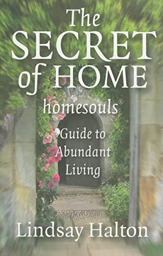 Stock image for The Secret of Home: Homesouls Guide to Abundant Living for sale by WorldofBooks