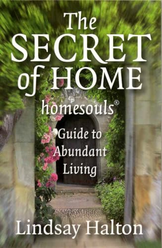 Stock image for The Secret of Home: Homesouls Guide to Abundant Living for sale by WorldofBooks