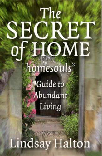 9781846940903: The Secret of Home: Homesouls Guide to Abundant Living