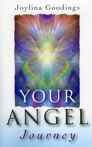 YOUR ANGEL JOURNEY: A Guide To Releasing Your Inner Angel