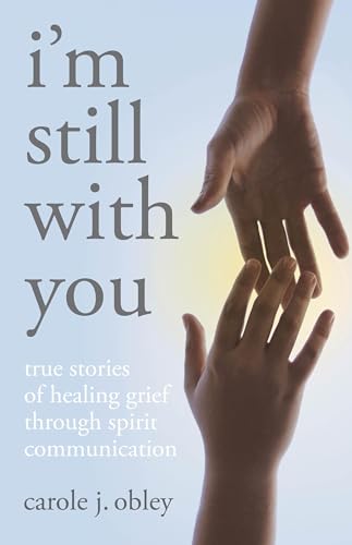 Beispielbild fr I'm Still with You: True Stories of Healing Grief Through Spirit Communication zum Verkauf von SecondSale