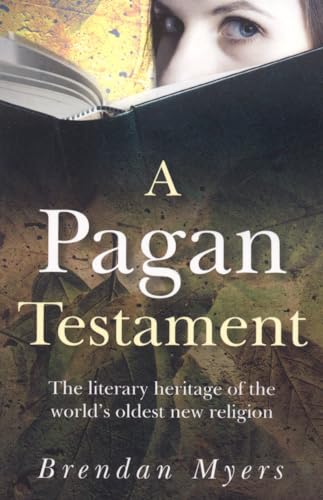 Beispielbild fr A Pagan Testament: The Literary Heritage of the World's Oldest New Religion zum Verkauf von SecondSale