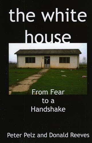 Imagen de archivo de The White House: From Fear to a Handshake a la venta por WorldofBooks