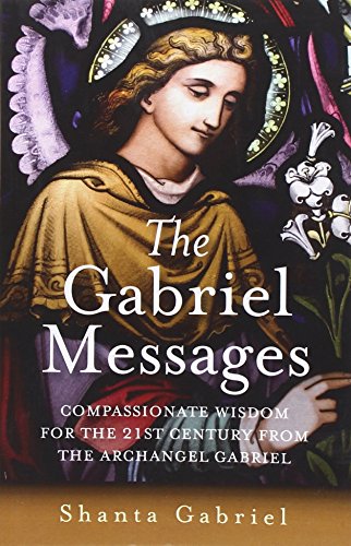 Imagen de archivo de The Gabriel Messages: Compassionate Wisdom for the 21st Century from the Archangel Gabriel a la venta por Goodwill