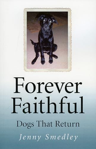Stock image for Forever Faithful: Dogs That Return for sale by WorldofBooks