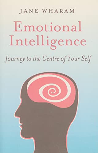 Beispielbild fr Emotional Intelligence: Journey to the Centre of Your Self zum Verkauf von WorldofBooks