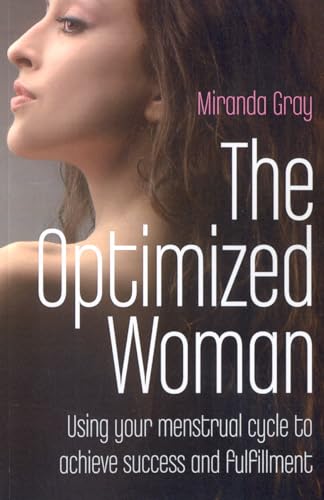 Imagen de archivo de The Optimized Woman: Using Your Menstrual Cycle to Achieve Success and Fulfillment a la venta por WorldofBooks