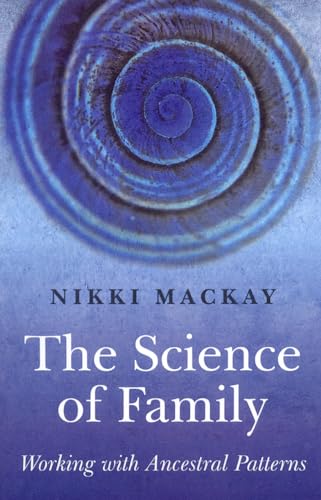 The Science of Family: Working with Ancestral Patterns (9781846942006) by Mackay, Nikki