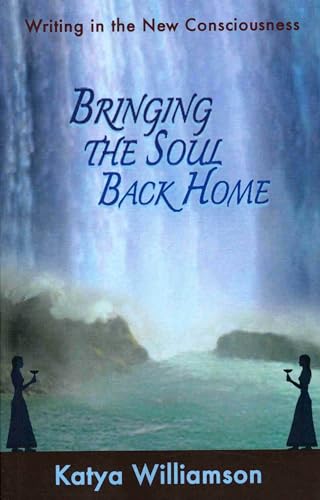 9781846942020: Bringing the Soul Back Home: Writing in the New Consciousness