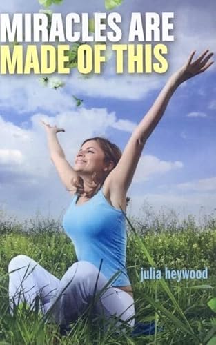 Miracles Are Made of This Format: Paperback - Heywood, Julia