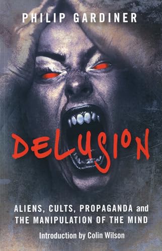 Beispielbild fr Delusion: Aliens, Cults, Propaganda and the Manipulation of the Mind zum Verkauf von WorldofBooks