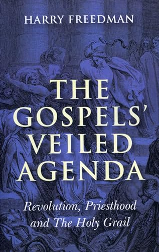 Stock image for The Gospels' Veiled Agenda: Revolution, Priesthood and the Holy Grail for sale by WorldofBooks