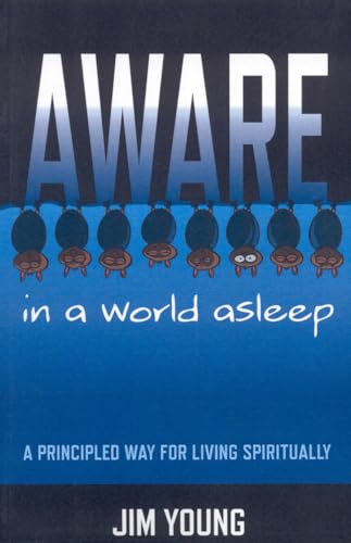 Beispielbild fr Aware in a World Asleep: A Principled Way for Living Spiritually zum Verkauf von WorldofBooks