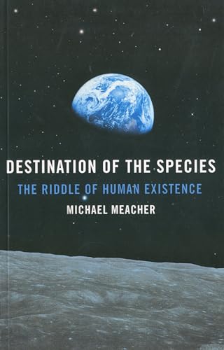 Beispielbild fr Destination of the Species: The Riddle of Human Existence zum Verkauf von WorldofBooks