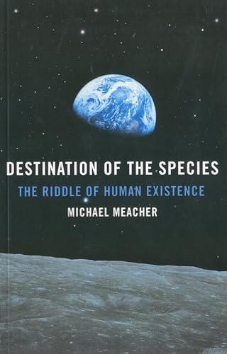 Stock image for Destination of the Species: The Riddle of Human Existence for sale by WorldofBooks