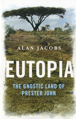 Eutopia: The Gnostic Land of Prester John - Alan Jacobs