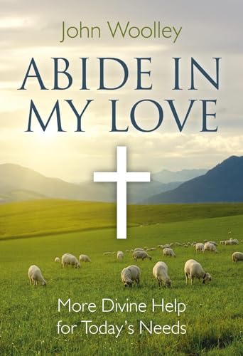 Beispielbild fr Abide in My Love: More Divine Help for Today's Needs zum Verkauf von ThriftBooks-Atlanta