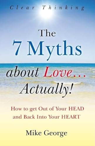 Beispielbild fr The 7 Myths About Love.Actually!: The Journey from your Head to the Heart of your Soul zum Verkauf von WorldofBooks