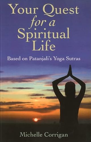 Beispielbild fr Your Quest for a Spiritual Life: Based on Patanjali's Yoga Sutras zum Verkauf von WorldofBooks
