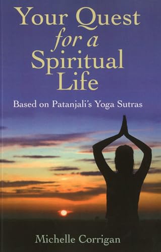 9781846942952: Your Quest for a Spiritual Life: Based on Patanjali's Yoga Sutras