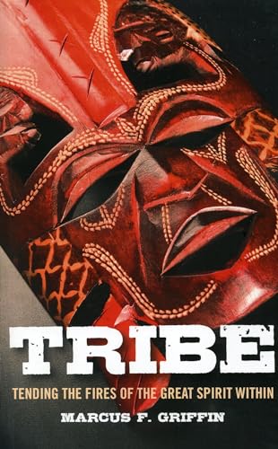 Stock image for Tribe: Tending the Fires of the Great Spirit Within for sale by BookShop4U