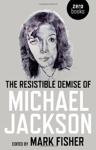 Beispielbild fr The Resistible Demise of Michael Jackson (Zero Books) zum Verkauf von WorldofBooks