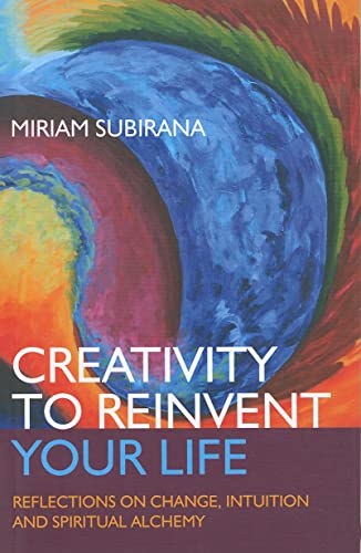 Beispielbild fr Creativity to Reinvent Your Life: Reflections on Change, Intuition and Spiritual Alchemy zum Verkauf von WorldofBooks
