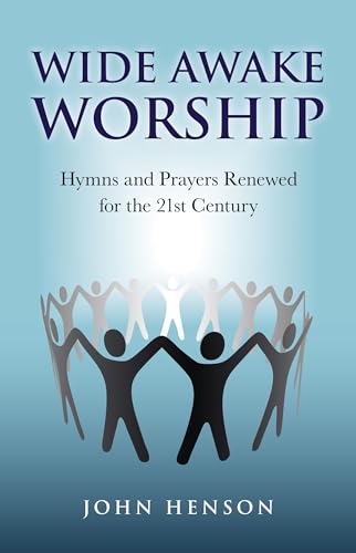 Beispielbild fr Wide Awake Worship: Hymns and Prayers Renewed for the 21st Century zum Verkauf von WorldofBooks