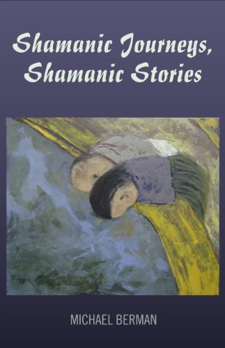 Shamanic Journeys, Shamanic Stories (9781846944024) by Berman, Michael
