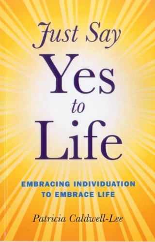 Beispielbild fr Just Say Yes to Life: Embracing Individuation to Embrace Life zum Verkauf von WorldofBooks