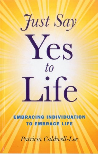Stock image for Just Say Yes to Life: Embracing Individuation to Embrace Life for sale by WorldofBooks