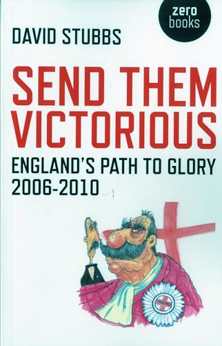 Beispielbild fr Send Them Victorious: England's Path to Glory 2006-2010 (Zero Books) zum Verkauf von WorldofBooks