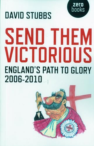 Stock image for Send Them Victorious: England's Path to Glory 2006-2010 (Zero Books) for sale by WorldofBooks