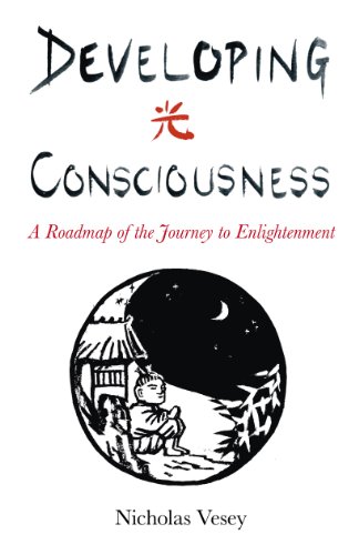 Beispielbild fr Developing Consciousness: A Roadmap of the Journey to Enlightenment zum Verkauf von WorldofBooks