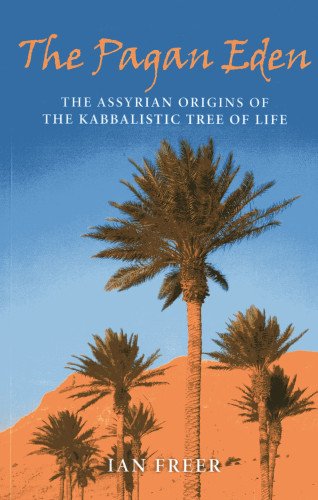 Stock image for The Pagan Eden: The Assyrian Origins of the Kabbalistic Tree of Life for sale by GF Books, Inc.