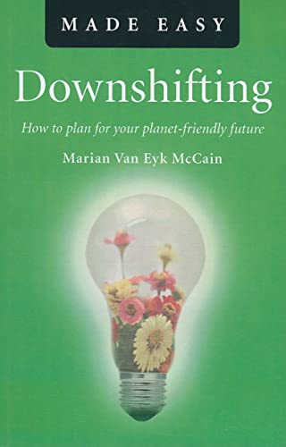 Stock image for Downshifting Made Easy: How to Plan for Your Planet-friendly Future for sale by WorldofBooks