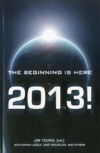 2013: The Beginning Is Here (9781846945656) by Ervin Laszlo; Geoff Stray; Jose Arguelles; John Major Jenkins