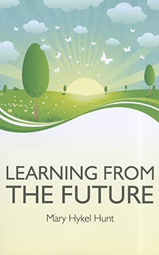 Stock image for Learning from the Future: How to Use Your Future to Improve Your Present for sale by WorldofBooks