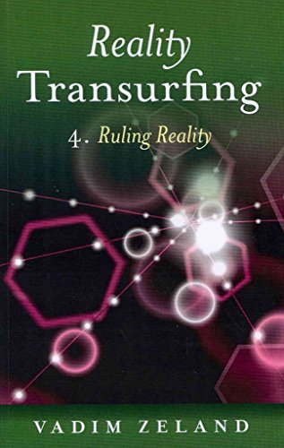 Reality Transurfing 4: Ruling Reality (9781846946615) by Zeland, Vadim