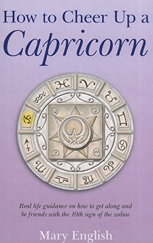 Stock image for How to Cheer Up a Capricorn: Real life guidance on how to get along and be friends with the 10th sign of the zodiac for sale by SecondSale
