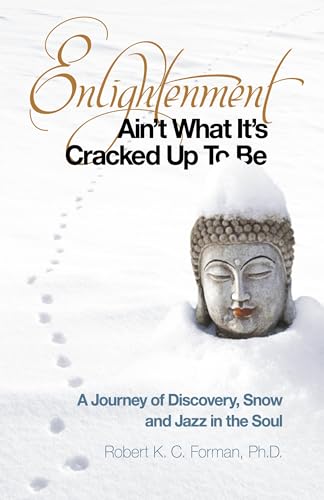 Beispielbild fr Enlightenment Ain't What It's Cracked Up To Be: A Journey of Discovery, Snow and Jazz in the Soul zum Verkauf von BooksRun